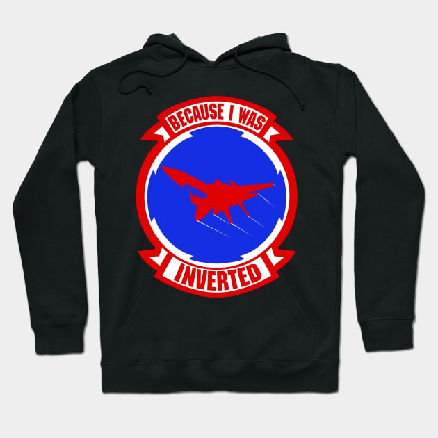 Because I Was Inverted Top Gun Maverick Hoodie by ArtIzMuzikForTheEyez